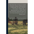 The History of Black Hawk County, Iowa, Containing a History of the County, its Cities, Towns, &c., a Biographical Directory of Citizens, war Record o