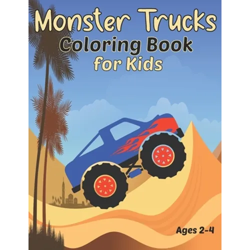 Monster Trucks Coloring Book for Kids Ages 2-4: Fun Jumbo Trucks Coloring Pages for Boys and Girls