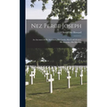 Nez Perce Joseph: An Account of His Ancestors, His Lands, His Confederates, His Enemies, His Murders
