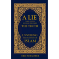 A Lie Told Often Enough Becomes The Truth: Unveiling the Deception of Islam