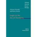 Antoine Arnauld and Pierre Nicole: Logic or the Art of Thinking