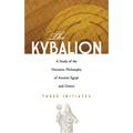 The Kybalion: A Study of the Hermetic Philosophy of Ancient Egypt and Greece