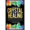 Crystal Healing: 5 Books in 1: Expand Mind Power, Enhance Psychic Awareness, Achieve Higher Consciousness, Increase Spiritual Energy, Gain Enlightenme