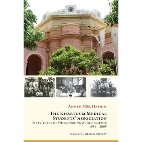 The Khartoum Medical Students' Association: Fifty Years of Outstanding Achievements: 1954 - 2005