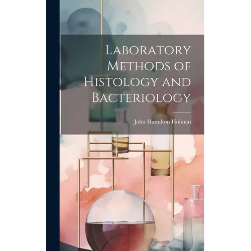 Laboratory Methods of Histology and Bacteriology