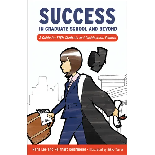 Success in Graduate School and Beyond: A Guide for Stem Students and Postdoctoral Fellows