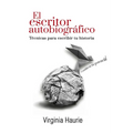 El escritor autobiográfico: Técnicas para escribir tu libro
