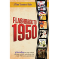 Flashback to 1950 - A Time Traveler's Guide: Perfect birthday or wedding anniversary gift for anyone born or married in 1951. For friends, parents or