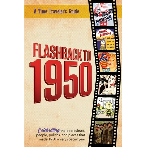 Flashback to 1950 - A Time Traveler's Guide: Perfect birthday or wedding anniversary gift for anyone born or married in 1951. For friends, parents or