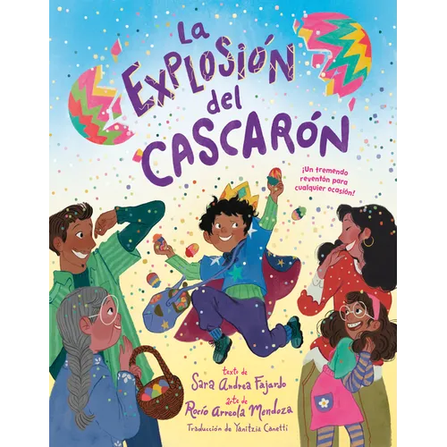 La Explosión del Cascarón (Crack Goes the Cascarón Spanish Edition): ¡Un Tremendo Reventón Para Cualquier Ocasión!