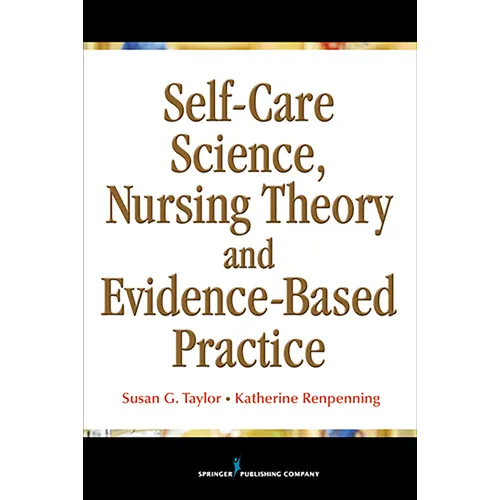 Self-Care Science, Nursing Theory, and Evidence-Based Practice