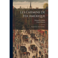 Les Chemins De Fer Amérique: Construction. Texte Et Atlas...