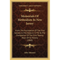 Memorials Of Methodism In New Jersey: From The Foundation Of The First Society In The State In 1770, To The Completion Of The First Twenty Years Of It