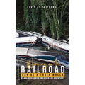 Working On The Railroad Can Be A Train Wreck: My Railroad Career And Other Life Adventures