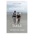 However Long It Takes: "We got this, Mom"