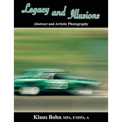 Legacy and Illusions: Abstract and Artistic Photography