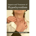 Impacts and Treatment of Hypothyroidism