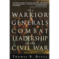 The Warrior Generals: Combat Leadership in the Civil War