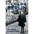 A Child in Berlin: The Poignant Story of Heidi Posnien and Her Mother During the Fall of Germany