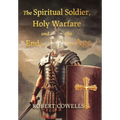 The Spiritual Soldier, Holy Warfare and the End of the Age