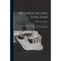 Metabolism and Function; a Collection of Papers Dedicated to Otto Meyerhof on the Occasion of His 65th Birthday