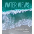 Water Views: Rivers Lakes Oceans
