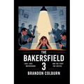 The Bakersfield 3: Love, Loss, Motherhood And The Fight For Justice