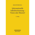 Informationelle Selbstbestimmung - Vision Oder Illusion?: Datenschutz Im Spannungsverhaltnis Von Freiheit Und Sicherheit