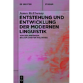 Entstehung Und Entwicklung Der Modernen Linguistik: Von Den Anfängen Bis Zum Zweiten Weltkrieg