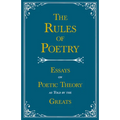 The Rules of Poetry - Essays on Poetic Theory as Told by the Greats