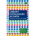 Library Catalogues as Data: Research, Practice and Usage