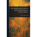 The Maryland Line in the Confederate States Army.