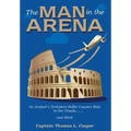 The Man in the Arena: The Story of an Aviator's Roller-Coaster Ride to the Clouds and Back