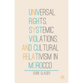 Universal Rights, Systemic Violations, and Cultural Relativism in Morocco