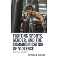 Fighting Sports, Gender, and the Commodification of Violence: Heavy Bag Heroines