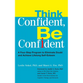 Think Confident, Be Confident: A Four-Step Program to Eliminate Doubt and Achieve Lifelong Self-Esteem
