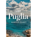 Visit Puglia: The Ultimate Guide for Unveiling Southern Italy's Hidden Gem