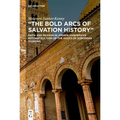 The Bold Arcs of Salvation History: Faith and Reason in Jürgen Habermas's Reconstruction of the Roots of European Thinking