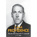 I Am Providence: The Life and Times of H. P. Lovecraft, Volume 2