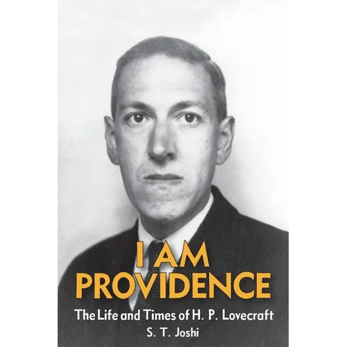 I Am Providence: The Life and Times of H. P. Lovecraft, Volume 2