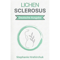 Lichen Sclerosus: Ganzheitliche Praktiken für LS