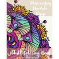 Adult Coloring Book - Mesmerizing Mandala Design: Adult Coloring Books for Stress Relief and Relaxation Mindfulness Mandala Meditation Coloring Book f