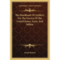 The Handbook Of Artillery For The Service Of The United States, Army And Militia
