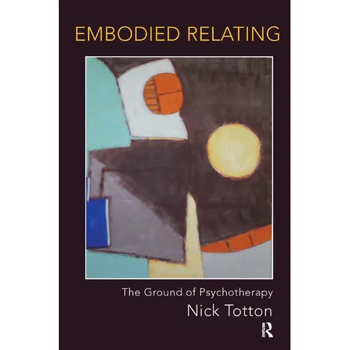 Embodied Relating: The Ground of Psychotherapy
