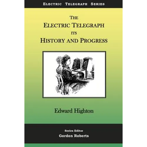 The Electric Telegraph - Its History and Progress