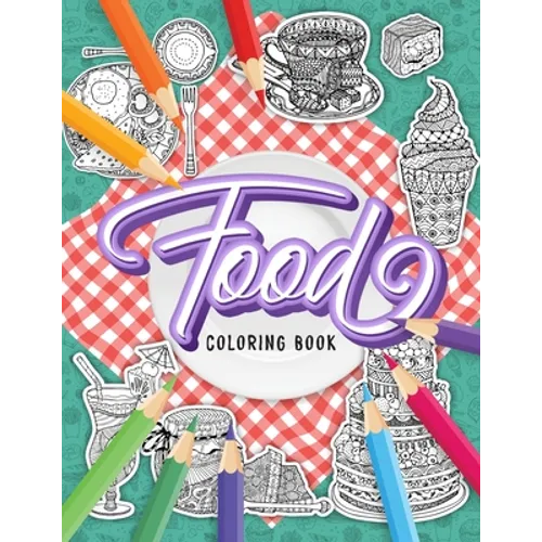 FOOD Coloring Book: A Fun Coloring Gift Book for Adults Relaxation with Stress Relieving Food Designs