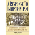 A Response to Industrialism: Liberal Businessmen and the Evolving Spectrum of Capitalist Reform