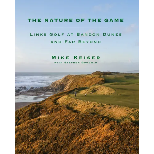 The Nature of the Game: Links Golf at Bandon Dunes and Far Beyond