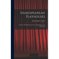 Shakespearean Playhouses: A History of English Theatres From the Beginnings to the Restoration