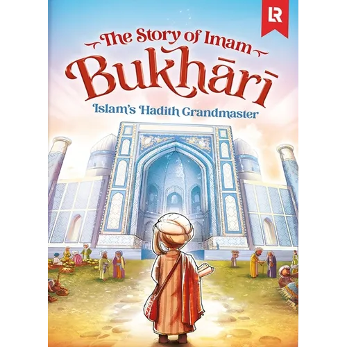 The Story of Imam Bukhari: Islam's Hadith Grandmaster